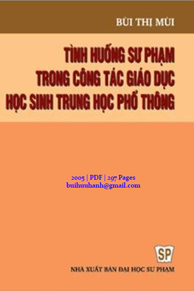 Tình Huống Sư Phạm Trong Công Tác Giáo Dục Học Sinh THPT (NXB Đại Học Sư Phạm 2005) - Bùi Thị Mùi