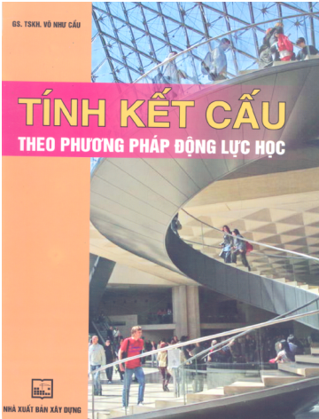 Tính Kết Cấu Theo Phương Pháp Động Lực Học (NXB Xây Dựng 2006) - Võ Như Cầu, 236 Trang