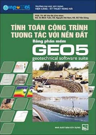 Tính Toán Công Trình Tương Tác Với Nền Đất Bằng Phần Mềm GEO5 (NXB Xây Dựng 2011) - Đỗ Văn Đệ