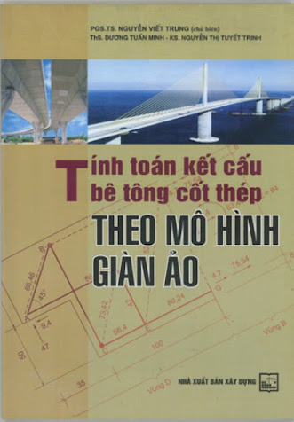 Tính Toán Kết Cấu Bê Tông Cốt Thép Theo Mô Hình Giàn Ảo (NXB Xây Dựng 2005) - Nguyễn Viết Trung