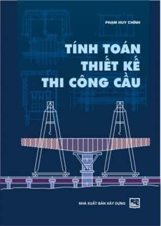 Tính Toán Thiết Kế Thi Công Cầu (NXB Xây Dựng 2006) - Phạm Huy Chính, 246 Trang