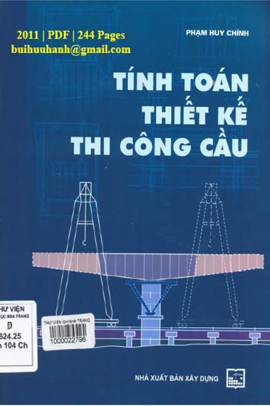 Tính Toán Thiết Kế Thi Công Cầu (NXB Xây Dựng 2011) - Phạm Huy Chính, 244 Trang