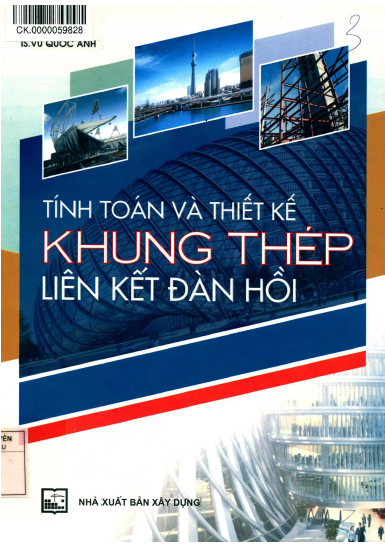 Tính Toán Và Thiết Kế Khung Thép Liên Kết Đàn Hồi (NXB Xây Dựng 2013) - Vũ Quốc Anh, 236 Trang