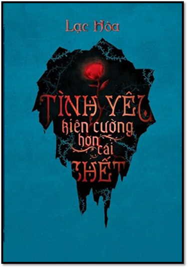 Tình Yêu Kiên Cường Hơn Cái Chết (NXB Văn Học 2014) - Lạc Hòa, 468 Trang