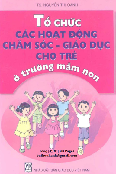 Tổ Chức Các Hoạt Động Chăm Sóc Giáo Dục Cho Trẻ Ở Trường Mầm Non - Nguyễn Thị Oanh, 118 Trang