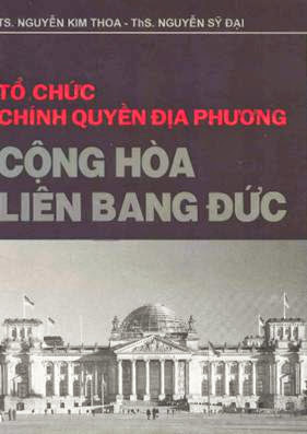 Tổ Chức Chính Quyền Địa Phương Cộng Hòa Liên Ban Đức - Ts. Nguyễn Kim Thoa, 267 Trang