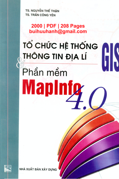 Tổ Chức Hệ Thống Thông Tin Địa Lí GIS Và Phần Mềm Mapinfo 4.0 (NXB Xây Dựng 2000) - Nguyễn Thế Thận