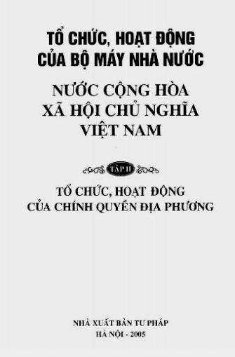 Tổ Chức Hoạt Động Của Bộ Máy Nhà Nước CHXHCN VN Tập 2- Tổ Chức Hoạt Động Của Chính Quyền Địa Phương