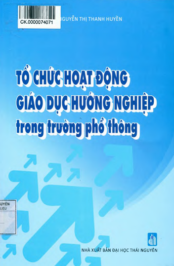 Tổ Chức Hoạt Động Giáo Dục Hướng Nghiệp Trong Trường Phổ Thông - Nguyễn Thị Thanh Huyền, 250 Trang