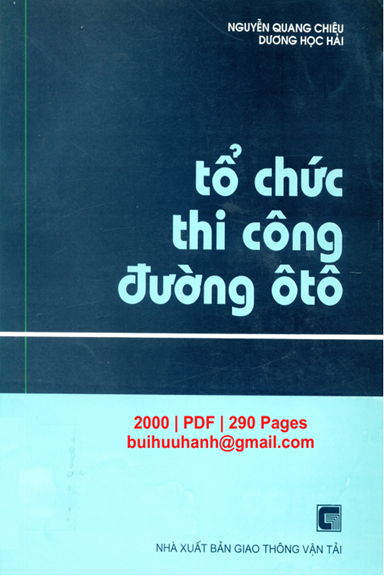 Tổ Chức Thi Công Đường Ôtô (NXB Giao Thông Vận Tải 2000) - Nguyễn Quang Chiêu, 290 Trang