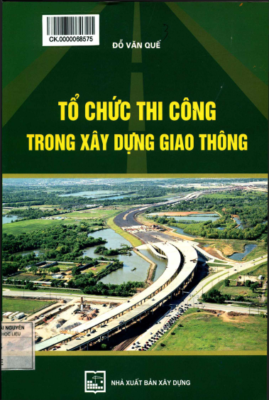 Tổ Chức Thi Công Trong Xây Dựng Giao Thông (NXB Xây Dựng 2013) - Đỗ Văn Quế, 181 Trang