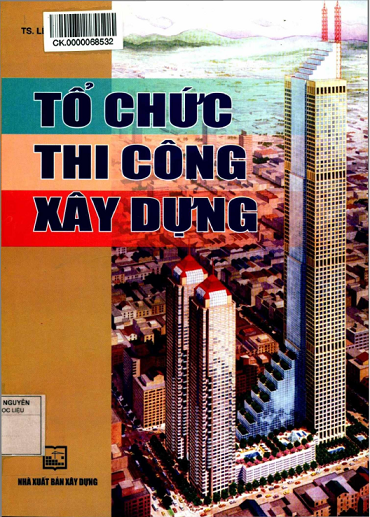 Tổ Chức Thi Công Xây Dựng (NXB Xây Dựng 2013) - Lê Hồng Thái, 216 Trang