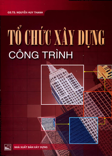 Tổ Chức Xây Dựng Công Trình Tập 1 (NXB Xây Dựng 2008) - Nguyễn Huy Thanh, 162 Trang