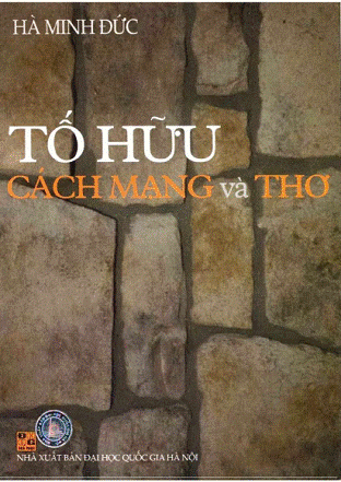 Tố Hữu Cách Mạng Và Thơ (NXB Đại Học Quốc Gia 2004) - Hà Minh Đức, 293 Trang
