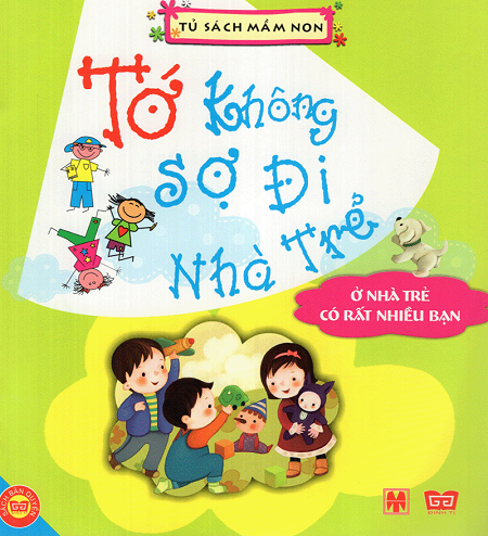 Tớ Không Sợ Đi Nhà Trẻ-Ở Nhà Trẻ Có Rất Nhiều Bạn (NXB Mỹ Thuật 2010) - Mễ Cát Ca, 24 Trang