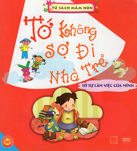Tớ Không Sợ Đi Nhà Trẻ-Tớ Tự Làm Việc Của Mình (NXB Mỹ Thuật 2010) - Mễ Cát Ca, 24 Trang