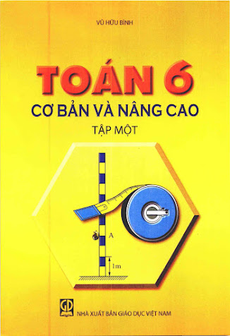 Toán 6 Cơ Bản Và Nâng Cao Tập 1 (NXB Giáo Dục 2013) - Vũ Hữu Bình, 184 Trang