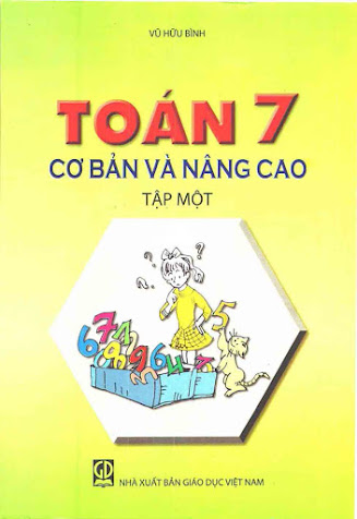 Toán 7 Cơ Bản Và Nâng Cao Tập 1 (NXB Giáo Dục 2013) - Vũ Hữu Bình, 196 Trang