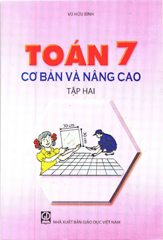 Toán 7 Cơ Bản Và Nâng Cao Tập 2 (NXB Giáo Dục 2013) - Vũ Hữu Bình, 132 Trang
