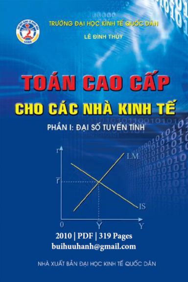 Toán Cao Cấp Cho Các Nhà Kinh Tế Phần 1-Đại Số Tuyến Tính (NXB Kinh Tế Quốc Dân 2010) - Lê Đình Thúy