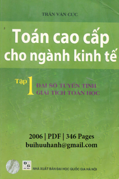 Toán Cao Cấp Cho Ngành Kinh Tế Tập 1 (NXB Đại Học Quốc Gia 2006) - Trần Văn Cúc, 346 Trang