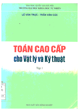 Toán Cao Cấp Cho Vật Lý Và Kỹ Thuật Tập 1 (NXB Nông Nghiệp 2005) - Lê Văn Trực, 336 Trang