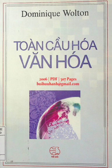 Toàn Cầu Hóa Văn Hóa (NXB Thế Giới 2006) - Dominique Wolton, 307 Trang