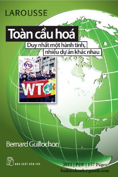 Toàn Cầu Hóa–Duy Nhất Một Hành Tinh, Nhiều Dự Án Khác Nhau (NXB Trẻ 2011) - Bernard Guillochon