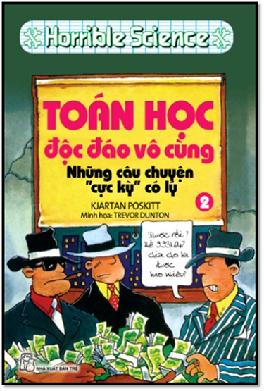 Toán Học Độc Đáo Vô Cùng Tập 2-Những Câu Chuyện Cực Kỳ Có Lý (NXB Trẻ 2004) - Kjartan Poskitt