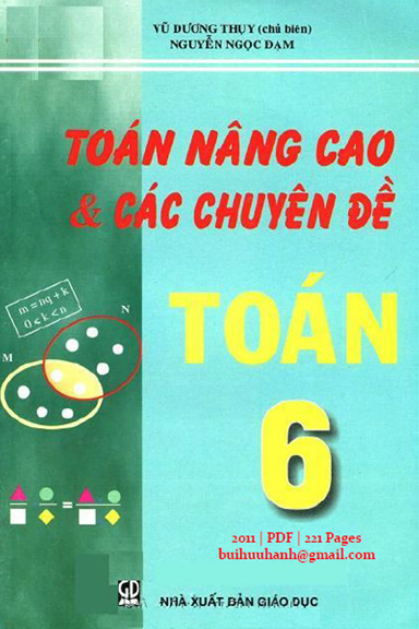 Toán Nâng Cao Và Các Chuyên Đề Toán 6 (NXB Giáo Dục 2011) - Vũ Dương Thụy, 221 Trang