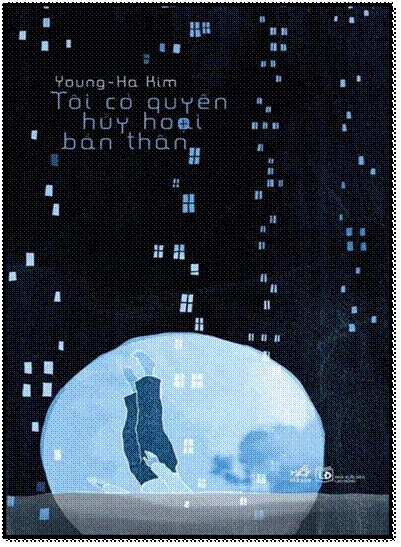 Tôi Có Quyền Hủy Hoại Bản Thân (NXB Lao Động 2013) - Kim Young Ha, 176 Trang