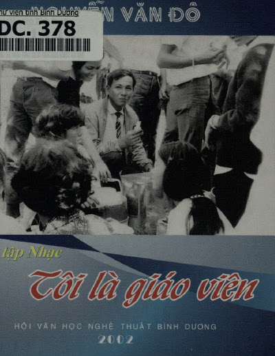 Tôi Là Giáo Viên-Tuyển Tập Nhạc (NXB Bình Dương 2002) - Nguyễn Văn Đô, 47 Trang