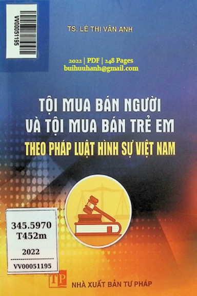 Tội Mua Bán Người Và Tội Mua Bán Trẻ Em Theo Pháp Luật Hình Sự Việt Nam - Lê Thị Vân Anh, 248 Trang