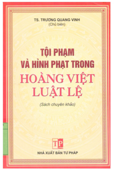 Tội Phạm Và Hình Phạt Trong Hoàng Việt Luật Lệ (NXB Tư Pháp 2008) - Trương Quang Vinh, 236 Trang