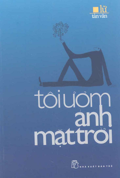 Tôi Ươm Ánh Mặt Trời (NXB Trẻ 2009) - Lữ Thế Giang, 203 Trang