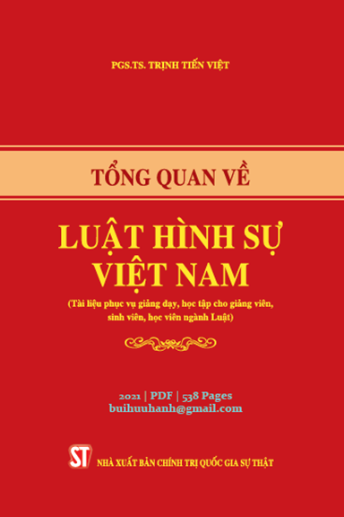 Tổng Quan Về Luật Hình Sự Việt Nam (NXB Chính Trị 2021) - Trịnh Viết Việt, 538 Trang