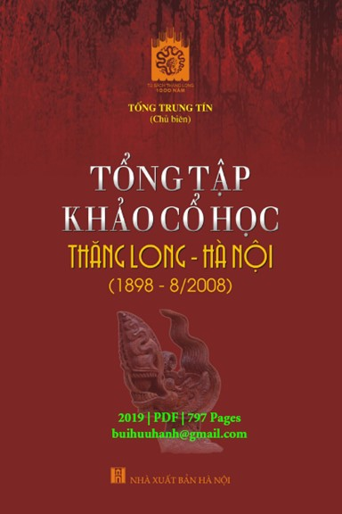 Tổng Tập Khảo Cổ Học Thăng Long-Hà Nội 1898-2008 (NXB Hà Nội 2019) - Tống Trung Tín, 797 Trang