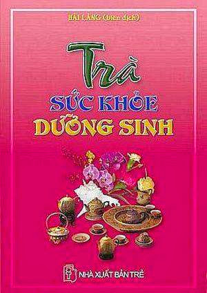Trà Sức Khỏe Dưỡng Sinh (NXB Trẻ 2005) - Hải Lăng, 52 Trang