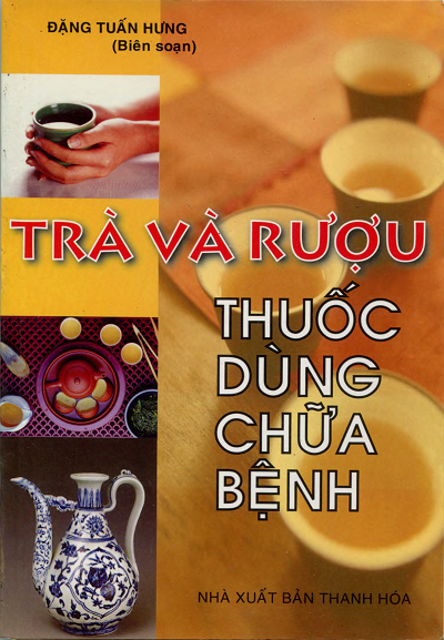 Trà Và Rượu Thuốc Dùng Chữa Bệnh (NXB Thanh Hóa 2007) - Đặng Tuấn Hưng, 153 Trang