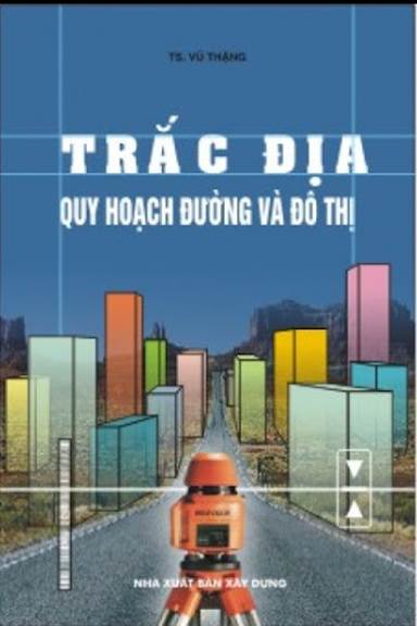 Trắc Địa Quy Hoạch Đường Và Đô Thị (NXB Xây Dựng 2010) - Vũ Thặng, 271 Trang