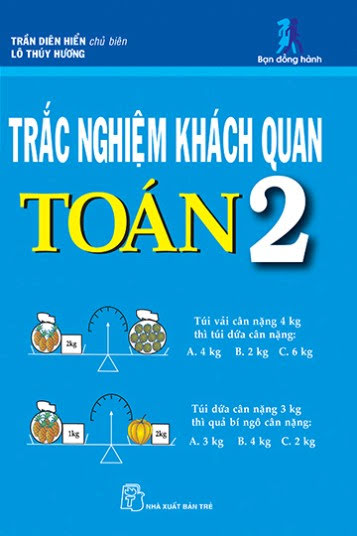 Trắc Nghiệm Khách Quan Toán 2 (NXB Trẻ 2008) - Trần Diên Hiển, 217 Trang