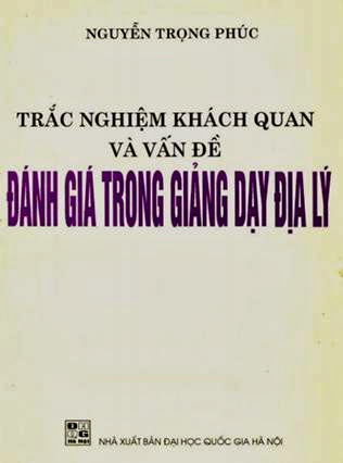Trắc Nghiệm Khách Quan Và Vấn Đề Đánh Giá Trong Giảng Dạy Địa Lý - Nguyễn Trọng Phúc, 157 Trang