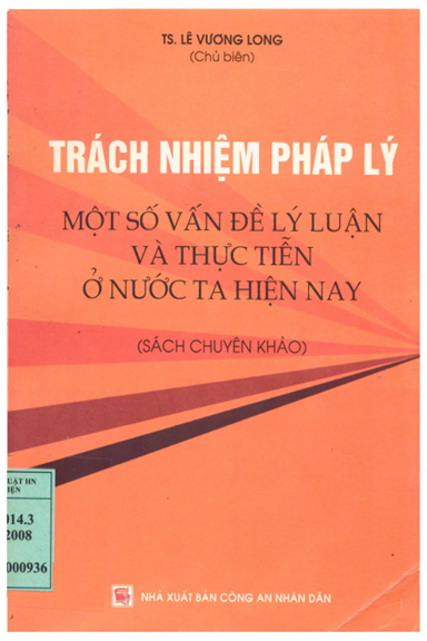 Trách Nhiệm Pháp Lý Một Số Vấn Đề Lý Luận Và Thực Tiễn Ở Nước Ta Hiện Nay - Lê Vương Long, 359 Trang