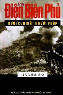 Trận Chiến Điện Biên Phủ (NXB Hà Nội 2004) - Jules Roy, 558 Trang