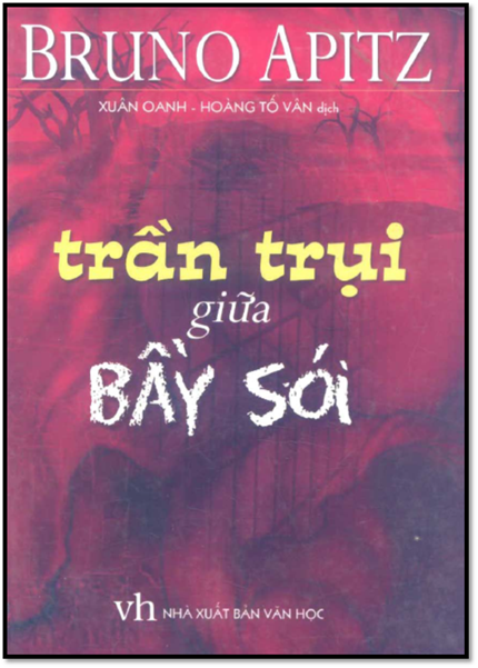 Trần Trụi Giữa Bầy Sói (NXB Văn Học 2011) - Bruno Apitz, 619 Trang