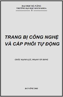 Trang bị công nghệ và Cấp phôi tự động - ThS. Châu Mạnh Lực, Phạm Văn Song, 177 Trang