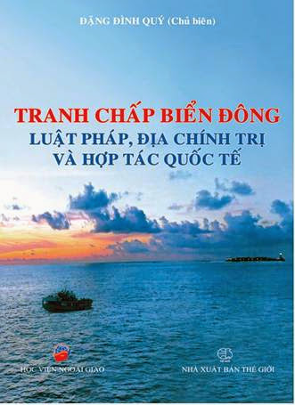Tranh Chấp Biển Đông-Luật Pháp, Địa Chính Trị Và Hợp Tác Quốc Tế - Đặng Đình Quý,  442 Trang