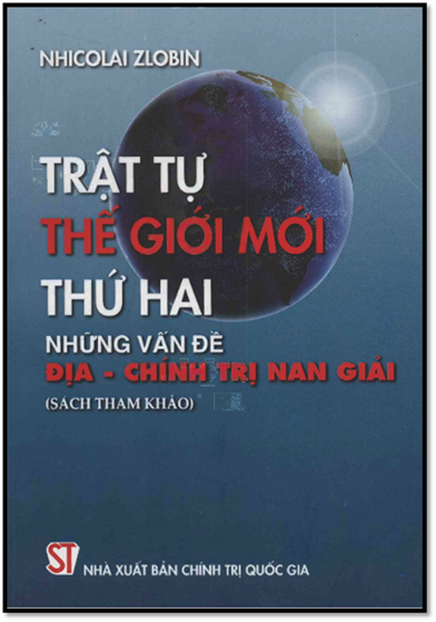 Trật Tự Thế Giới Mới Thứ Hai-Những Vấn Đề Địa Chính Trị Nan Giải - Zlobin Nhicolai, 372 Trang