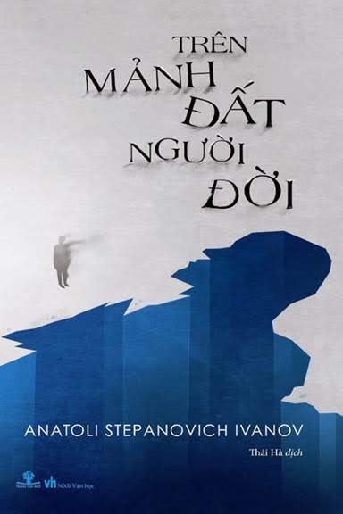 Trên Mãnh Đất Người Đời (NXB Văn Học 2015) - Anatoli Stepanovich Ivanov, 130 Trang