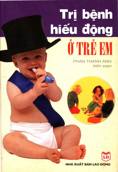 Trị Bệnh Hiếu Động Ở Trẻ Em (NXB Lao Động 2005) - Phan Thanh Anh, 238 Trang